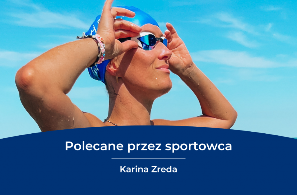 Polecanę przez Karinę Zredę, triathlonistkę